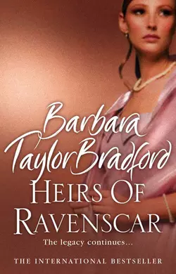 Heirs of Ravenscar, Barbara Taylor Bradford