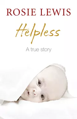 Helpless: A True Short Story, Rosie Lewis