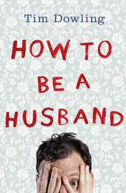 How to Be a Husband, Tim Dowling