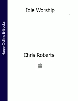 Idle Worship (Text Only Edition), Chris Roberts