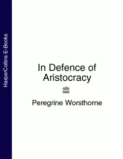 In Defence of Aristocracy, Peregrine Worsthorne