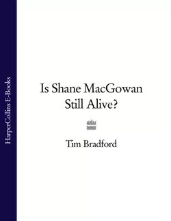 Is Shane MacGowan Still Alive?, Tim Bradford