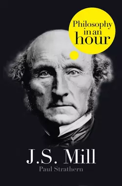 J.S. Mill: Philosophy in an Hour Paul Strathern