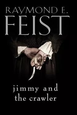 Jimmy and the Crawler, Raymond E. Feist