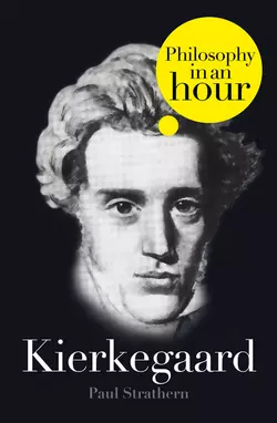 Kierkegaard: Philosophy in an Hour Paul Strathern