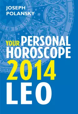 Leo 2014: Your Personal Horoscope Joseph Polansky