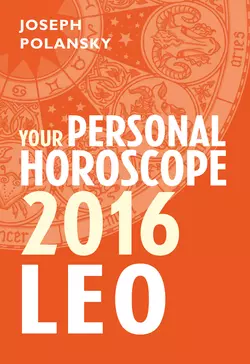 Leo 2016: Your Personal Horoscope Joseph Polansky