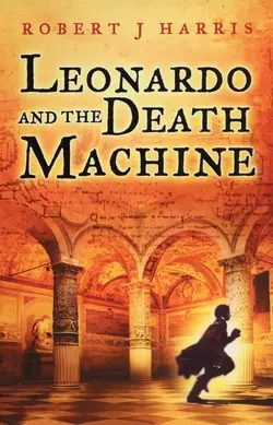 Leonardo and the Death Machine Robert Harris