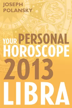 Libra 2013: Your Personal Horoscope, Joseph Polansky