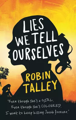 Lies We Tell Ourselves: Shortlisted for the 2016 Carnegie Medal, Robin Talley