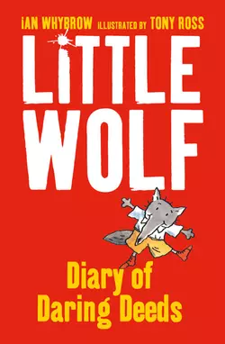 Little Wolf’s Diary of Daring Deeds, Ian Whybrow