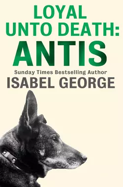 Loyal Unto Death: Antis, Isabel George