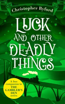 Luck and Other Deadly Things, Christopher Byford