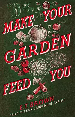 Make Your Garden Feed You, E. Brown