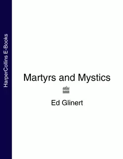 Martyrs and Mystics, Ed Glinert