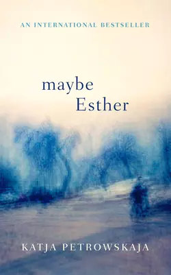 Maybe Esther, Katja Petrowskaja