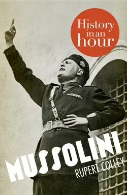 Mussolini: History in an Hour Rupert Colley