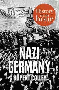 Nazi Germany: History in an Hour Rupert Colley