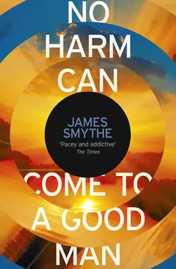 No Harm Can Come to a Good Man, James Smythe