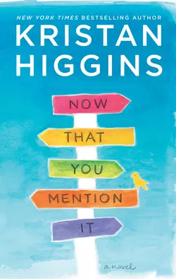 Now That You Mention It, Kristan Higgins