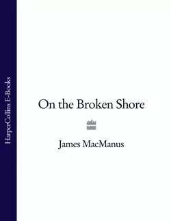 On the Broken Shore James MacManus