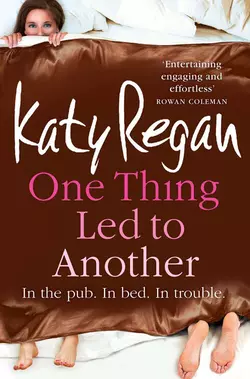 One Thing Led to Another Katy Regan