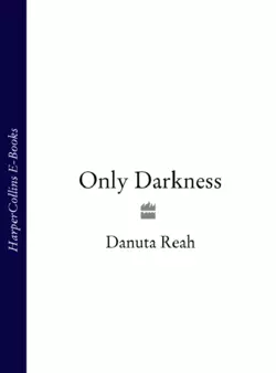 Only Darkness, Danuta Reah