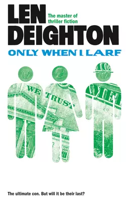 Only When I Larf, Len Deighton