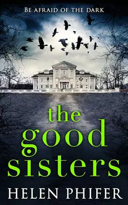 The Good Sisters: The perfect scary read to curl up with this winter, Helen Phifer