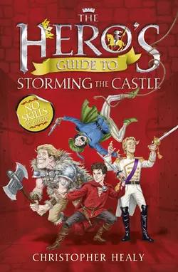 The Hero’s Guide to Storming the Castle Christopher Healy