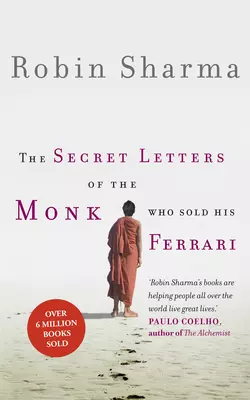 The Secret Letters of the Monk Who Sold His Ferrari Робин Шарма