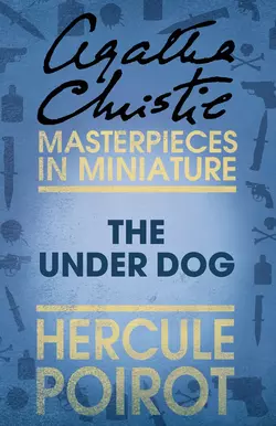 The Under Dog: A Hercule Poirot Short Story Агата Кристи