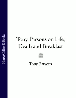 Tony Parsons on Life  Death and Breakfast Tony Parsons