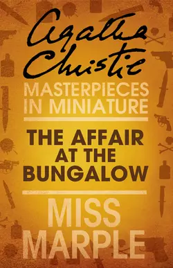 The Affair at the Bungalow: A Miss Marple Short Story Агата Кристи