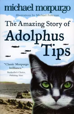 The Amazing Story of Adolphus Tips, Michael Morpurgo