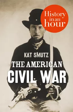 The American Civil War: History in an Hour Kat Smutz