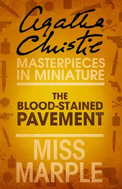 The Blood-Stained Pavement: A Miss Marple Short Story Агата Кристи