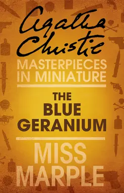 The Blue Geranium: A Miss Marple Short Story Агата Кристи