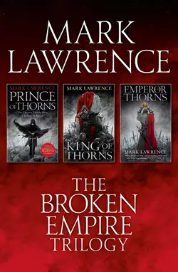 The Complete Broken Empire Trilogy: Prince of Thorns, King of Thorns, Emperor of Thorns, Mark Lawrence