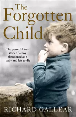 The Forgotten Child: A little boy abandoned at birth. His fight for survival. A powerful true story., R. Gallear