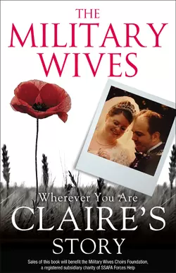 The Military Wives: Wherever You Are – Claire’s Story The Wives