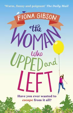 The Woman Who Upped and Left: A laugh-out-loud read that will put a spring in your step! Fiona Gibson