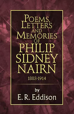 Poems, Letters and Memories of Philip Sidney Nairn, E. Eddison