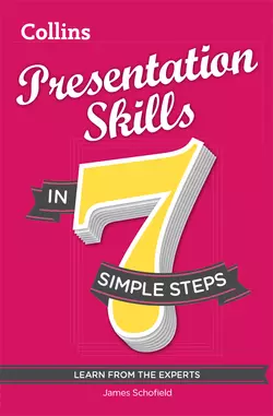 Presentation Skills in 7 simple steps, James Schofield