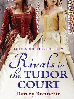 Rivals in the Tudor Court, Darcey Bonnette