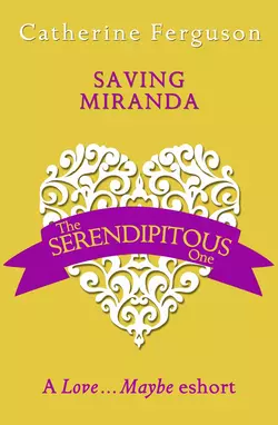 Saving Miranda: A Love...Maybe Valentine eShort, Catherine Ferguson