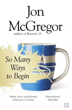 So Many Ways to Begin, Jon McGregor