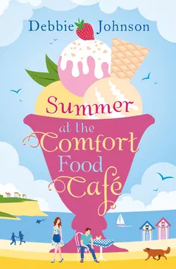 Summer at the Comfort Food Cafe Debbie Johnson