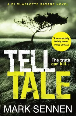 Tell Tale: A DI Charlotte Savage Novel Mark Sennen