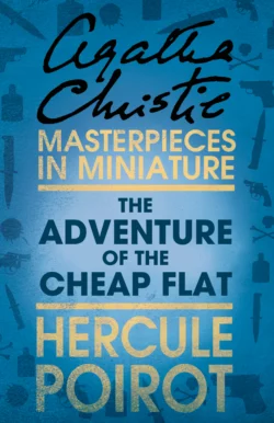 The Adventure of the Cheap Flat: A Hercule Poirot Short Story Агата Кристи